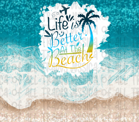 Life Is Better At The Beach Ocean Tumbler