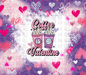 Coffee is my Valentine Tumbler