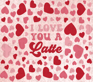 I love you a Latte Valentine Tumbler