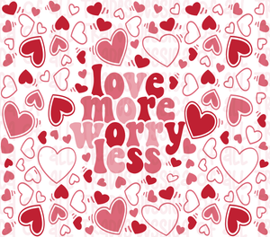 Love more worry less hearts Valentine Tumbler