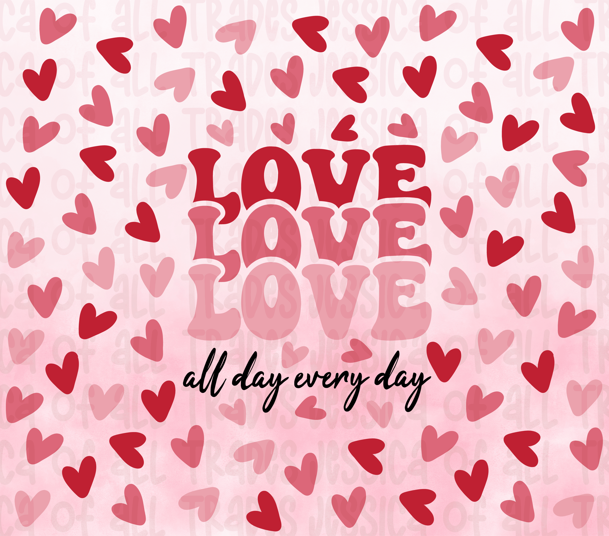 Love all day every day Valentine Tumbler