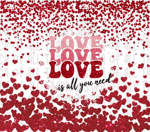 Love is all you need glitter Valentine Tumbler
