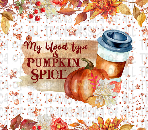 My Blood Type Is Pumpkin Spice Tumbler