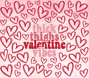 Thick Thighs Valentine Vibes hearts Valentine Tumbler